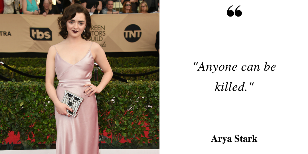 Most likely to be killed and brought back from the dead: Arya Stark